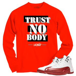 Jordan 12 Cherry trust nobody red long sleeve tee