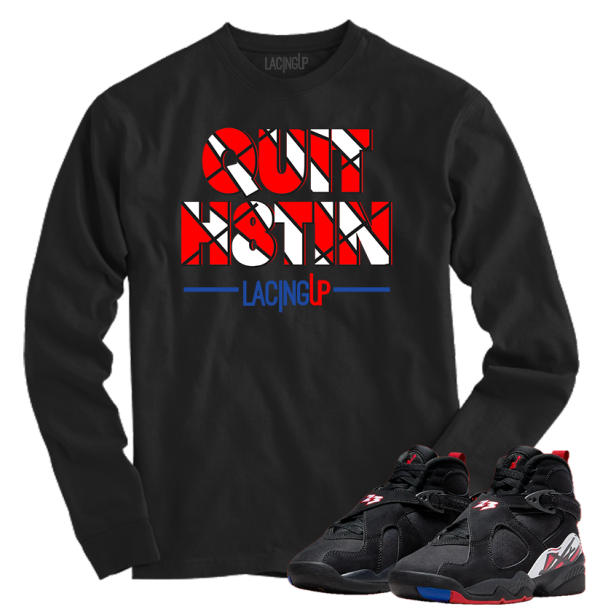 Jordan 8 playoffs Quit Hatin black long sleeve tee