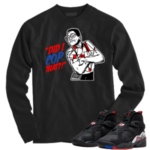 Jordan 8 playoffs did i cop that black long sleeve tee