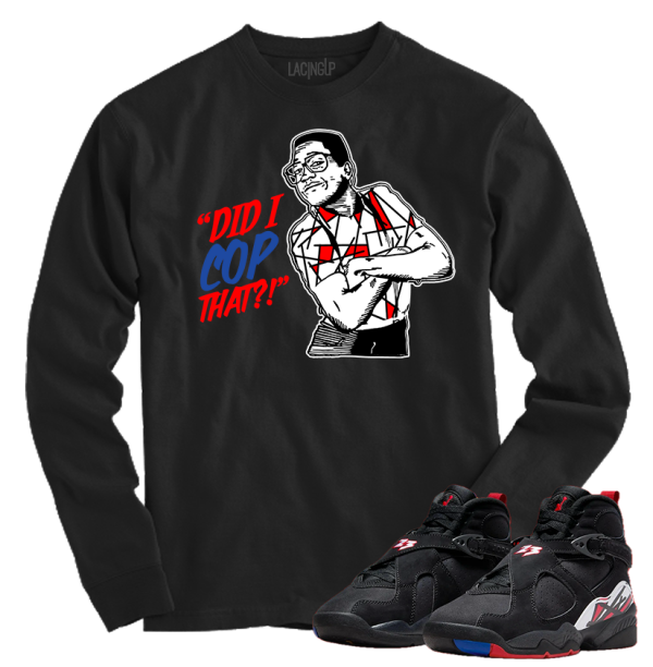 Jordan 8 playoffs did i cop that black long sleeve tee