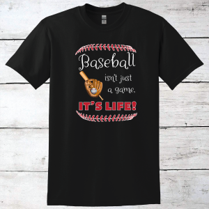 Baseball Isn’t Just a Game, It’s Life T-Shirt