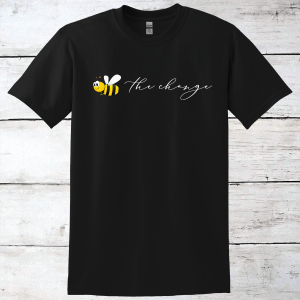Bee The Change Inspirational T-Shirt