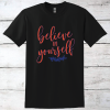 Believe In Yourself Inspirational T-Shirt