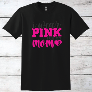 Breast Cancer Support – I Wear Pink For My Mom T-Shirt