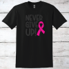 Breast Cancer Support – Never Give Up T-Shirt