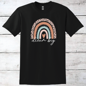 Dream Big Inspirational T-Shirt