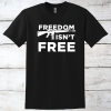Freedom Isn’t Free T-Shirt