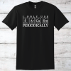 I Only Use Sarcasm Periodically T-Shirt