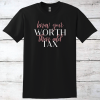 Know Your Worth Then Add Tax Inspirational T-Shirt