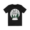 Let It Snow Globe Christmas T-Shirt