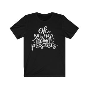 Ok, But First Presents Christmas T-Shirt