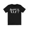 What the Elf Christmas T-Shirt