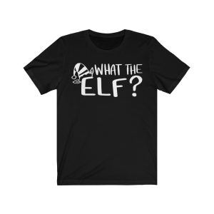 What the Elf Christmas T-Shirt
