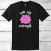 You Are Enough Inspirational T-Shirt