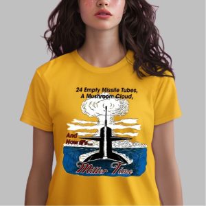 24 Empty Missile Tubes A Mushroom Cloud And Now It’s Miller Time Shirt