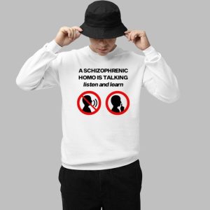 A Schizophrenic Homo Is Talking Listen And Learn Shirt 3
