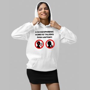 A Schizophrenic Homo Is Talking Listen And Learn Shirt 4