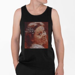 Aileen Wuornos Your Body My Choice Shirt 4