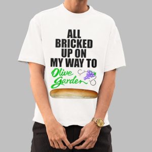 All Bricked Up On My Way To Olive Garden Shirt