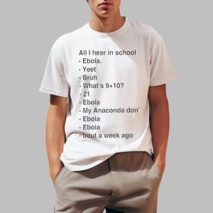 All I Hear In School Ebola Yeet Bruh Shirt All I Hear In School Ebola Yeet Bruh Shirt