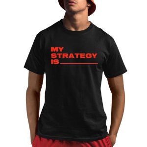 Alla1ne My Strategy Is Shirt