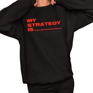 Alla1ne My Strategy Is Shirt