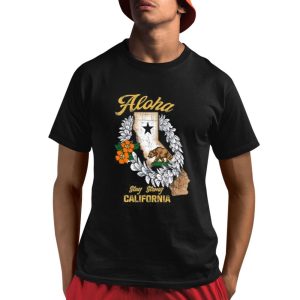 Aloha Stay Strong California Shirt