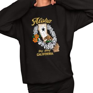 Aloha Stay Strong California Shirt