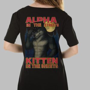 Alpha In The Streets Kitten In The Sheets Shirt