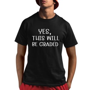 Amy Lipke Wearing Yes This Will Be Graded Shirt