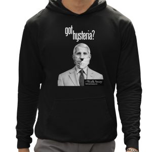 Anthony Fauci Got Hysteria Shirt