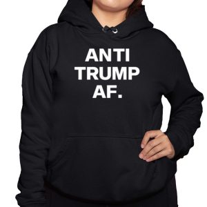 Anti Trump Af Shirt 2 Anti Trump Af Shirt 3