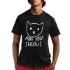 Are You Serious Shirt
