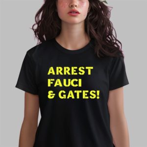 Arrest Fauci & Gates Shirt 2 Arrest Fauci Gates Shirt 3