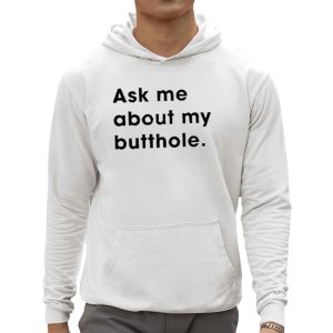 Ask Me About My Butthole Shirt 3