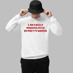 Axin Nite I Am Easily Manipulated By Pretty Women Shirt 2 Axin Nite I Am Easily Manipulated By Pretty Women Shirt 3