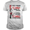 Dr seuss I will drink Coke here or there shirt, hoodie and sweater