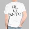 Kill All White Shirt