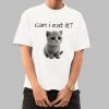Kitten Can I Eat It Shirt
