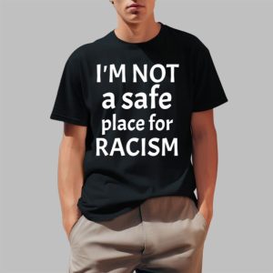 Kris Sipe I’m Not A Safe Place For Racism Shirt