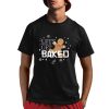 Let’s Get Baked Shirt
