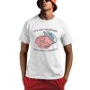 Life Isn’t As Rough When Brain Is Smooth Shirt