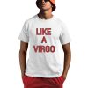 Like A Virgo Shirt