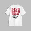 Live Like Charlie Kirk 1919 Shirt