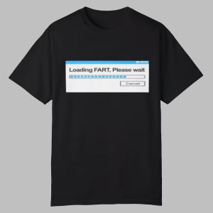 Loading Fart Please Wait Windows Shirt