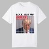 Lock Him Up Guilty Trump Shirt