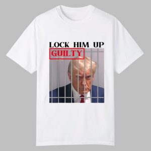 Lock Him Up Guilty Trump Shirt
