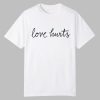 Love Hurts Shirt
