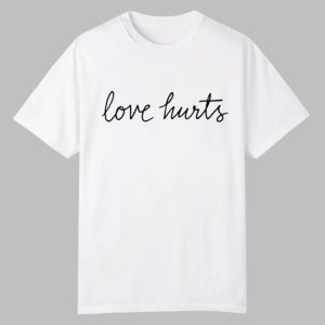 Love Hurts Shirt