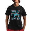 M320 Flower Run Up Get Done Up Shirt